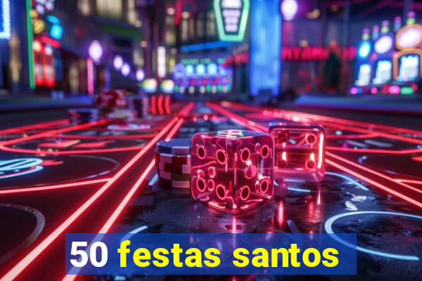 50 festas santos - sp